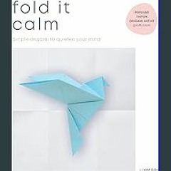 [Ebook] ⚡ Fold It Calm: Simple origami to quieten your mind get [PDF]