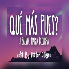 J. Balvin, Maria Becerra - Que Mas Pues? Edit By Victor Alegre Remix Introcopy