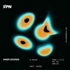 Inner Sounds w/ Beggar & NAYGOD [03/09/2023] live on VPN Radio