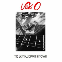 Vax'o - The Last Bluesman In Town