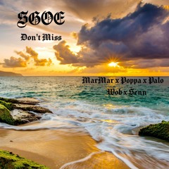 Don't Miss (MarMar x Poppa x Palo x Wob x Senn)