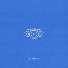 Blue Earth Sound - Mariposa (TS Premiere)