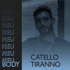NEU/BODY RADIO 33: CATELLO TIRANNO