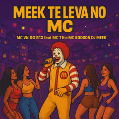 MC VN DO B13 feat MC TH E MC RODSON - MEEK TE LEVA NO MC [[ DJ MEEK ]] 2025