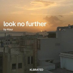 Look No Further - by Kaur