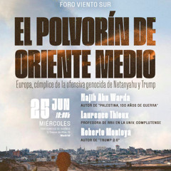 Foro Viento Sur:  El polvorín de Oriente Medio, Europa cómplice de la ofensiva genocida de Netanyahu y Trump