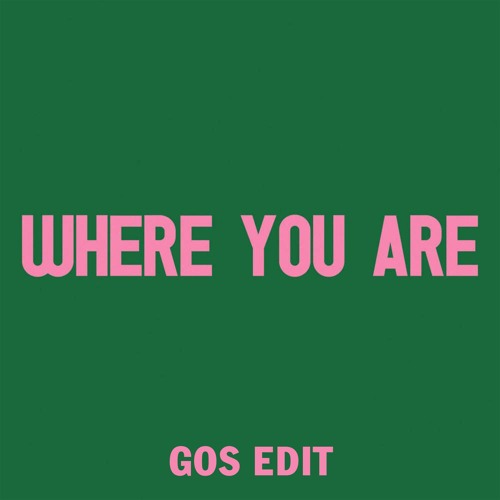 Where You Are ( GOS Edit )