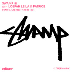 Swamp 81 with Loefah, Leila & Patrice - 05 June 2022
