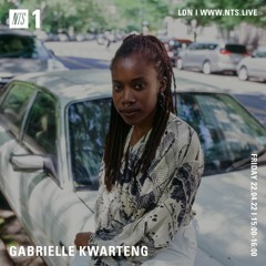 Gabrielle Kwarteng on NTS Radio - 22.04.22