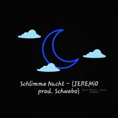 Schlimme Nacht - (JEREMiO prod.Schwebo)