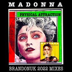 Madonna - Physical Attraction (BrandonUK Vs Junior Jack 2022 Radio Edit)
