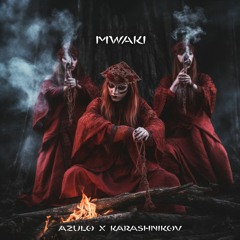 Azulo & Karashnikov - Mwaki (Zentryc) [FREE DOWNLOAD]