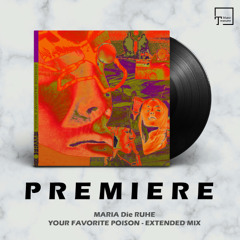 PREMIERE: MARIA Die RUHE - Your Favorite Poison (Extended Mix) [EXOFRAME]