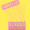 Fabrice Lig - A Crowd In My Head - Dj Set April 2021 Fabrice Lig - A Crowd In My Head - Dj Set April 2021