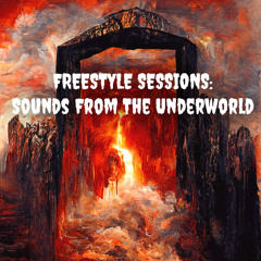 FREESTYLE SESSIONS - Sounds From The Underworld