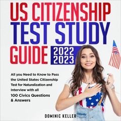 pDf  US Citizenship Test Study Guide 2022-2023: All You Need to Know to Pass the