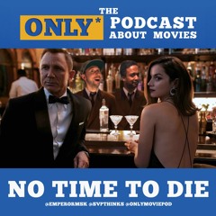Ep 345: No Time To Die