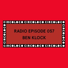 Circoloco Radio 057 - Ben Klock