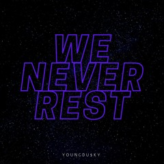 We Never Rest (prod. by OUHBOY)