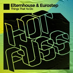 ELTERNHOUSE & EUROSTEP - THINGS THAT YA DO (RADIO EDIT)