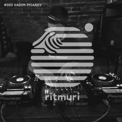ritmuri #003 - Vadim Pisarev