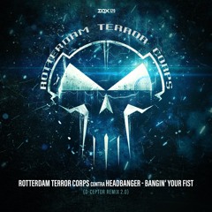 Rotterdam Terror Corps contra Headbanger - Bangin' Your Fist (D-Ceptor Remix 2.0)