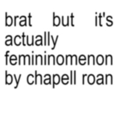 brat but it's actually femininomenon by chapell roan - streichelmolle blend