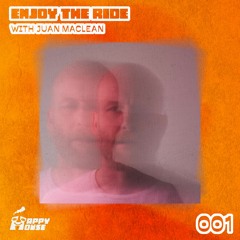 Enjoy the Ride 001 w/ Juan Maclean
