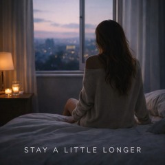Stay a Little Longer