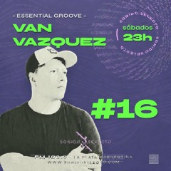 Van Vazquez @ Essential Groove #16