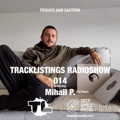 Tracklistings Radio Show #014 (2022.07.01) : Mihail P. (1st Hour) @ Deep Space Radio