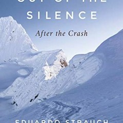 [Access] [EPUB KINDLE PDF EBOOK] Out of the Silence: After the Crash by  Eduardo Strauch,Mireya Sori