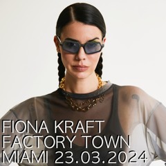 Fiona Kraft I  FACTORY TOWN MIAMI
