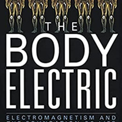 GET PDF 💘 The Body Electric: Electromagnetism And The Foundation Of Life by  Robert
