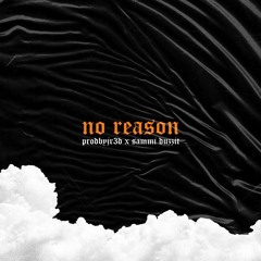 No Reason Ft. Sammi Duzzit (ProdbyJr3d x Smay Day)