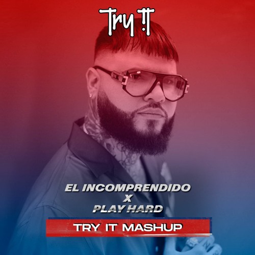 Stream El Incomprendido X Play Hard (TRY IT MASHUP) - FREE.