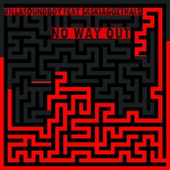 No way out (KillaSoundBoy music- Saskia vocals/lyrics and magical flute)