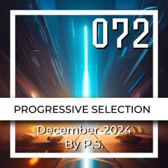 P.S.072 (December-2024). The Best Of Melodic Techno, Progressive House, Indie Dance (Mixed By P.S)