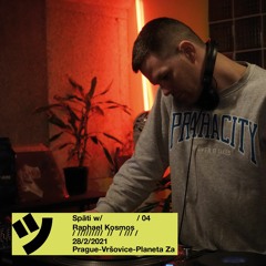 Späti w/ Raphael Kosmos / 04