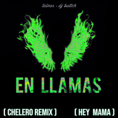 Taïnos & DJ Buttch - En Llamas (CHELERO REMIX)