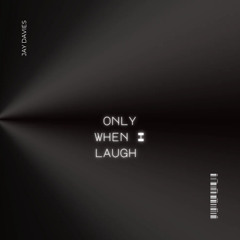 Only When I Laugh