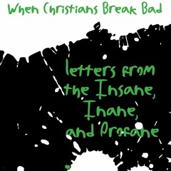 ❤[PDF]⚡ When Christians Break Bad: Letters from the Insane, Inane, and Profane (MRFF