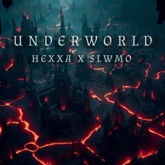 HEXXA X SLWMO - UNDERWORLD