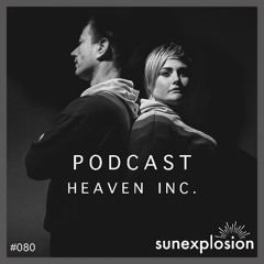 Sunexplosion Podcast #80 - Heaven Inc. (Progressive House & Melodic House / Techno DJ Mix)