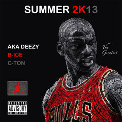 Summer 2K13 (feat. AKA Deezy & C-ton)