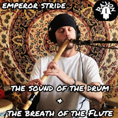 The Sound of the Drum and the Breath of the Flute - Emperor Stride