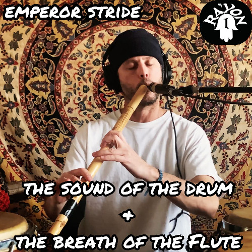 The Sound of the Drum and the Breath of the Flute - Emperor Stride