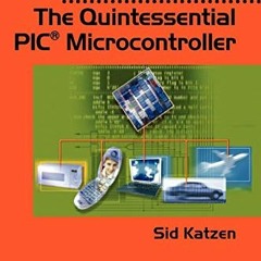 READ PDF 💓 The Quintessential PIC® Microcontroller (Computer Communications and Netw