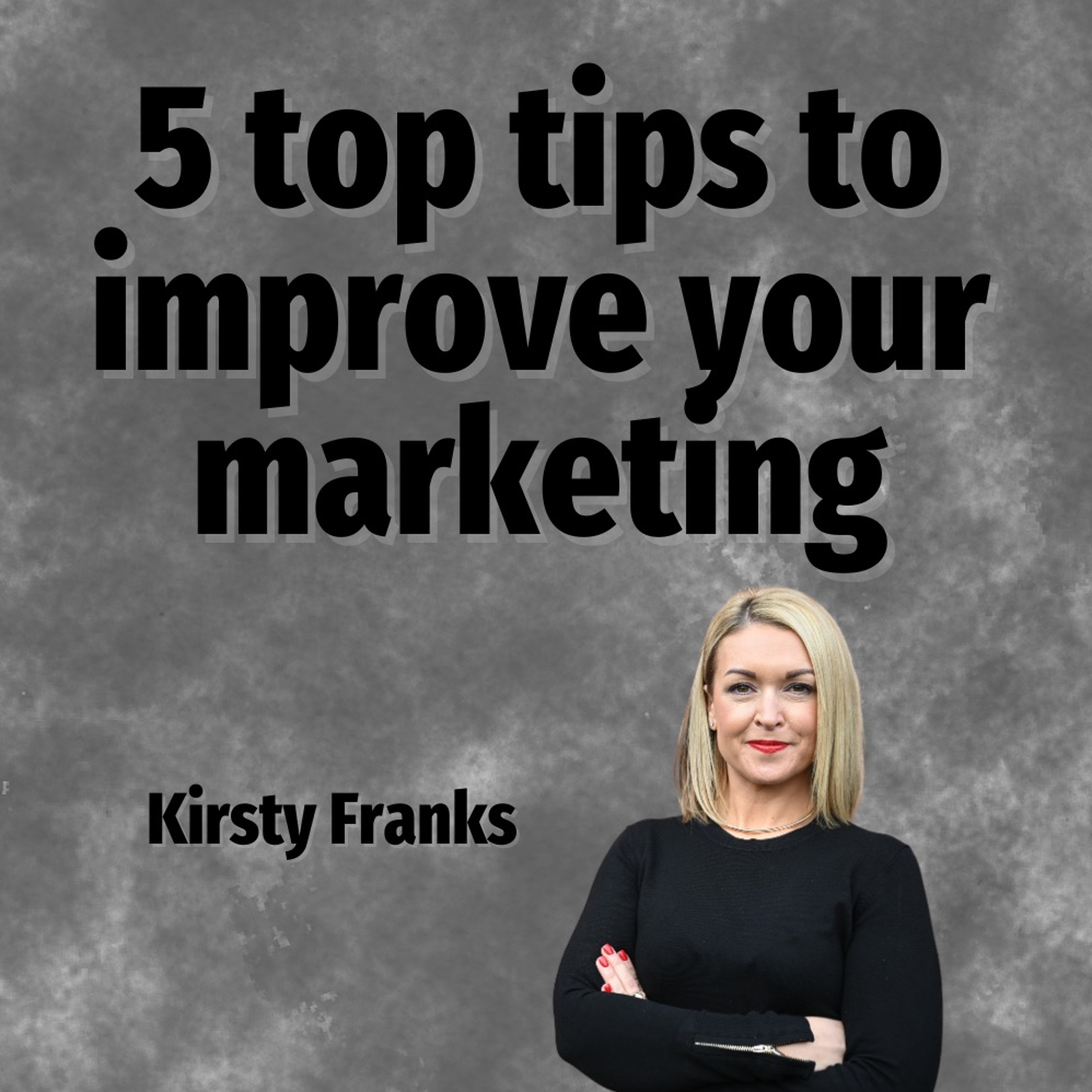 5 Top Tips To Improve Your Marketing - Ep. 2150b episode artwork