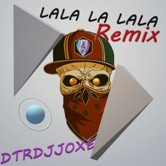 Lala La Lala remix DTRDJJOXΞ